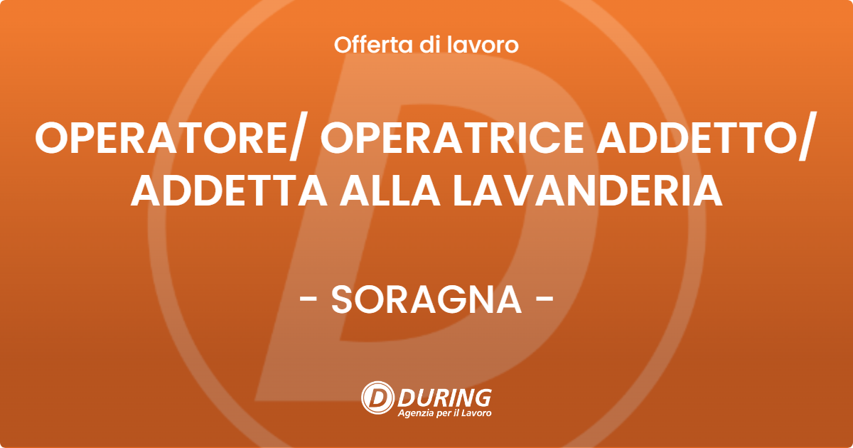 OFFERTA LAVORO - OPERATORE OPERATRICE ADDETTO ADDETTA ALLA LAVANDERIA - SORAGNA
