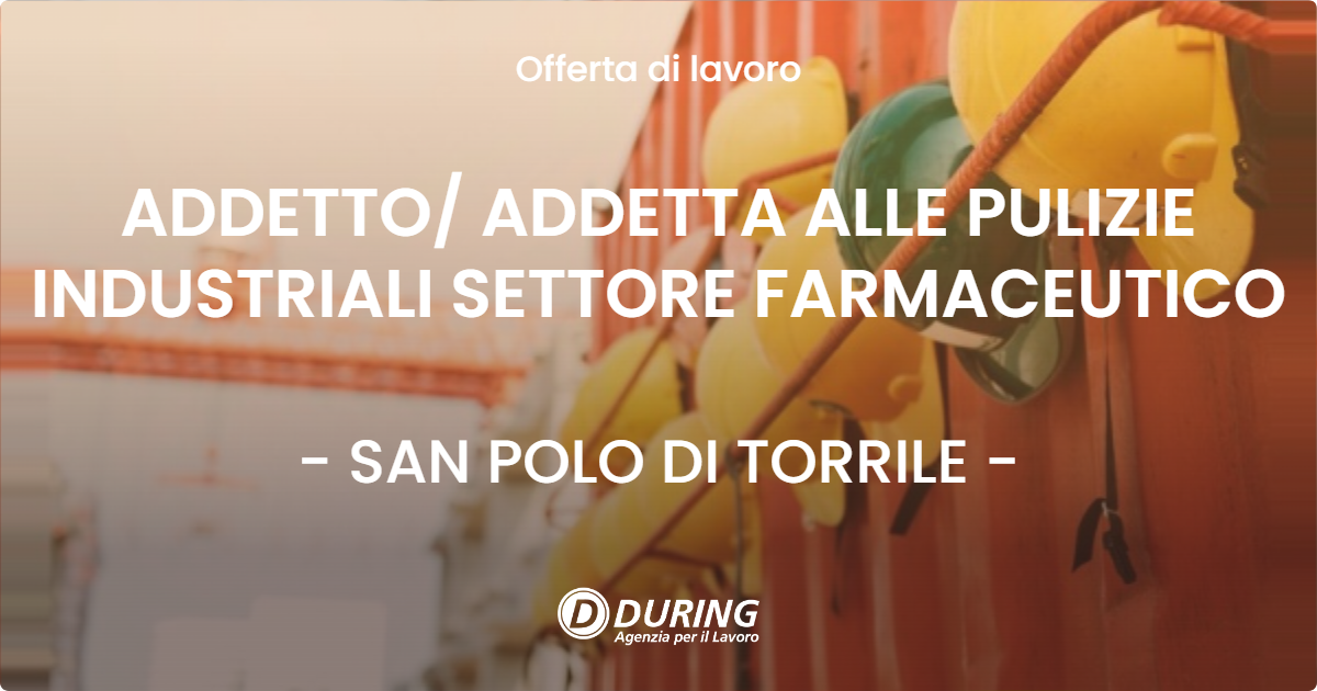 OFFERTA LAVORO - ADDETTO ADDETTA ALLE PULIZIE INDUSTRIALI SETTORE FARMACEUTICO - SAN POLO DI TORRILE