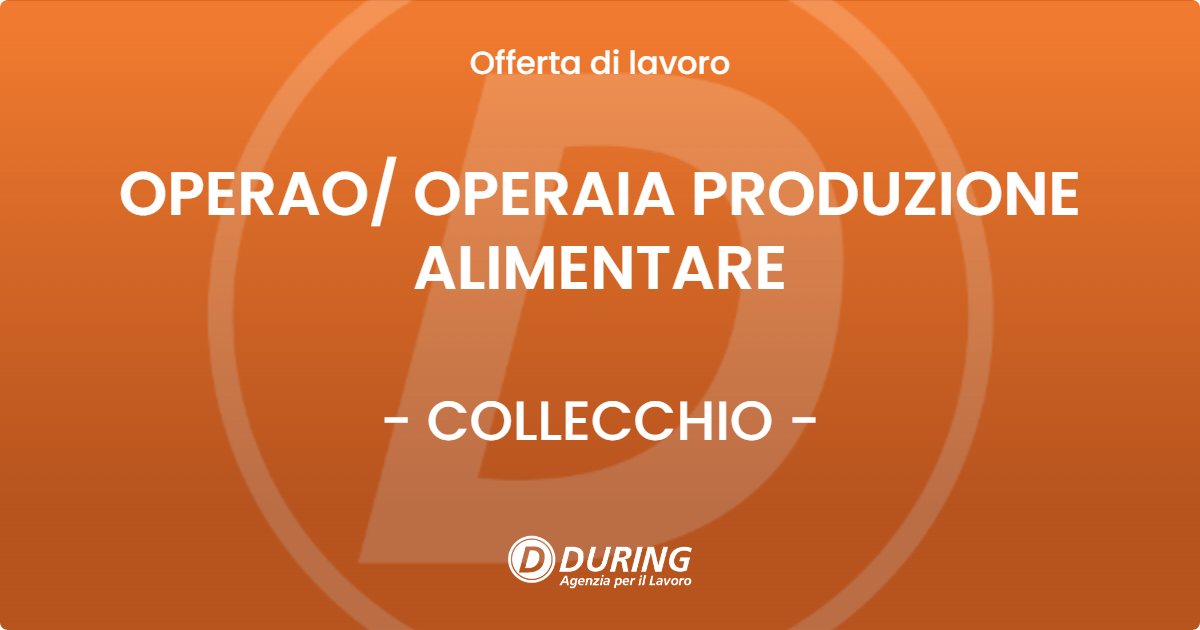 OFFERTA LAVORO - OPERAO OPERAIA PRODUZIONE ALIMENTARE - COLLECCHIO