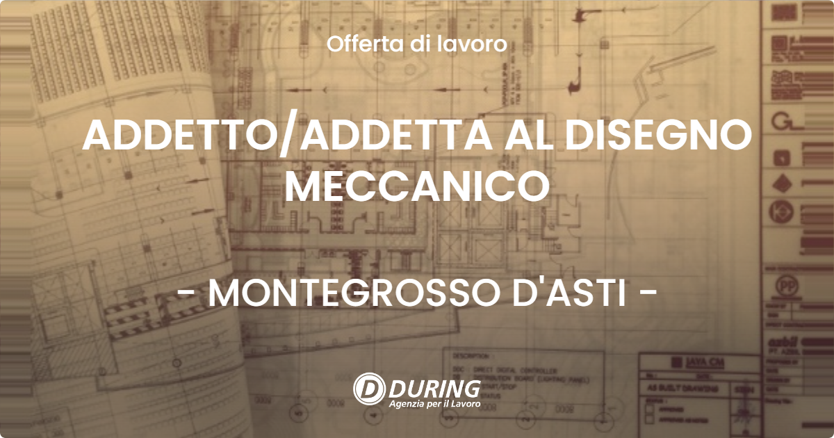 OFFERTA LAVORO - ADDETTOADDETTA AL DISEGNO MECCANICO - MONTEGROSSO D'ASTI