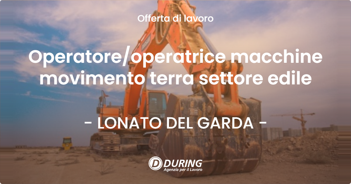 OFFERTA LAVORO - Operatore/operatrice macchine movimento terra settore edile - LONATO DEL GARDA (BS)