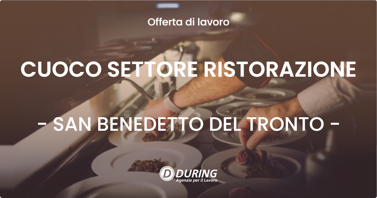 OFFERTA LAVORO - CUOCO SETTORE RISTORAZIONE - SAN BENEDETTO DEL TRONTO (AP)
