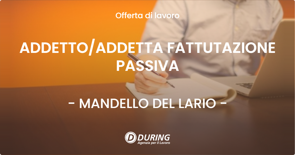 OFFERTA LAVORO - ADDETTOADDETTA FATTUTAZIONE PASSIVA - MANDELLO DEL LARIO