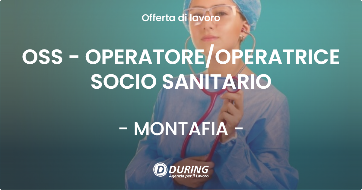 OFFERTA LAVORO - OSS - OPERATOREOPERATRICE SOCIO SANITARIO - MONTAFIA