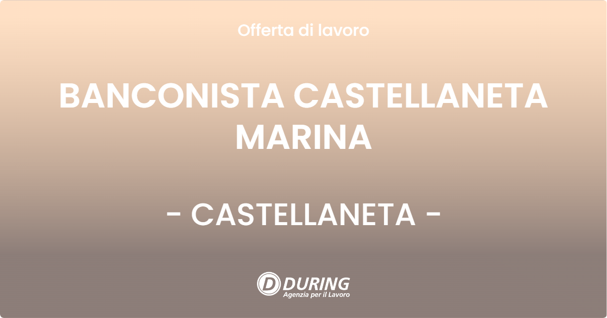 OFFERTA LAVORO - BANCONISTA CASTELLANETA MARINA - CASTELLANETA
