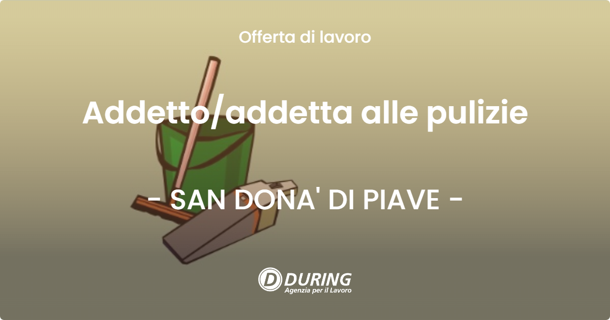 OFFERTA LAVORO - Addetto/addetta alle pulizie - SAN DONA' DI PIAVE (VE)