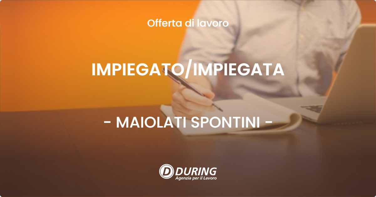 OFFERTA LAVORO - IMPIEGATO/IMPIEGATA - MAIOLATI SPONTINI (AN)