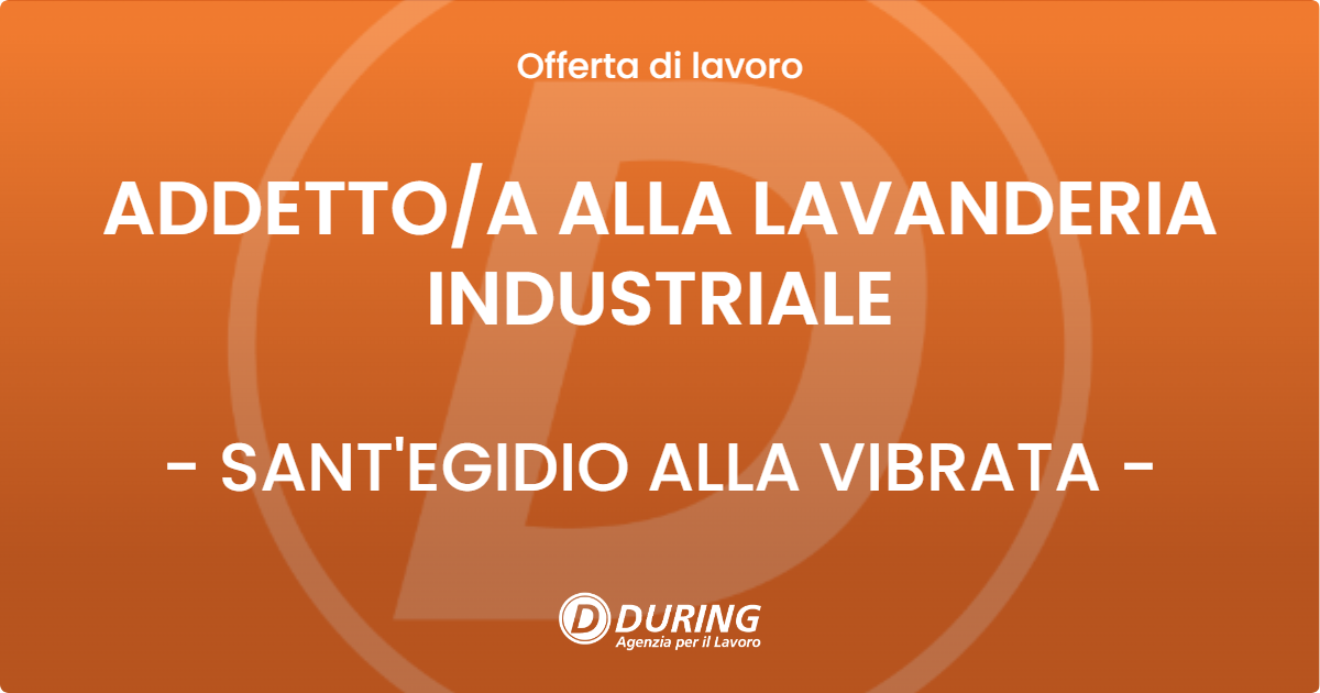OFFERTA LAVORO - ADDETTO/A ALLA LAVANDERIA INDUSTRIALE - SANT'EGIDIO ALLA VIBRATA (TE)
