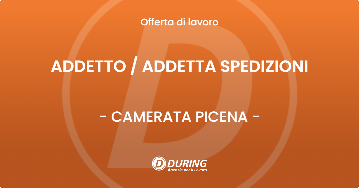 OFFERTA LAVORO - ADDETTO  ADDETTA SPEDIZIONI - CAMERATA PICENA