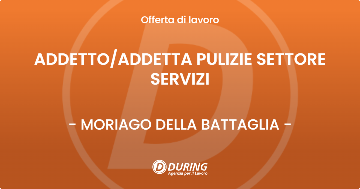 OFFERTA LAVORO - ADDETTOADDETTA PULIZIE SETTORE SERVIZI - MORIAGO DELLA BATTAGLIA