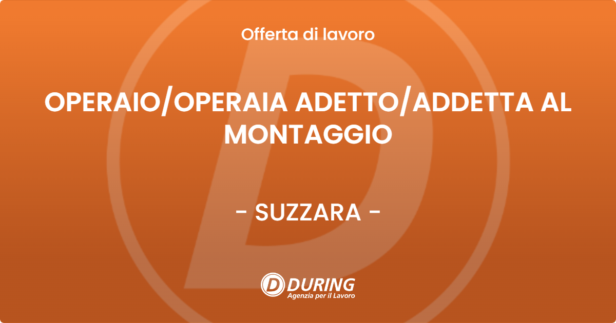 OFFERTA LAVORO - OPERAIOOPERAIA ADETTOADDETTA AL MONTAGGIO - SUZZARA