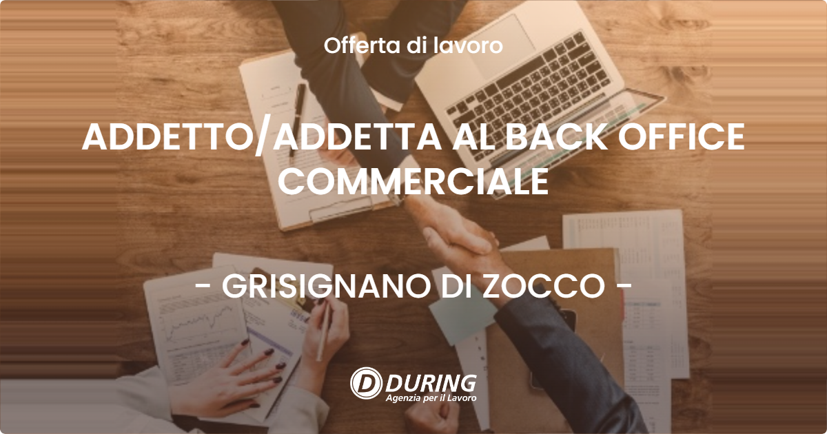 OFFERTA LAVORO - ADDETTOADDETTA AL BACK OFFICE COMMERCIALE - GRISIGNANO DI ZOCCO