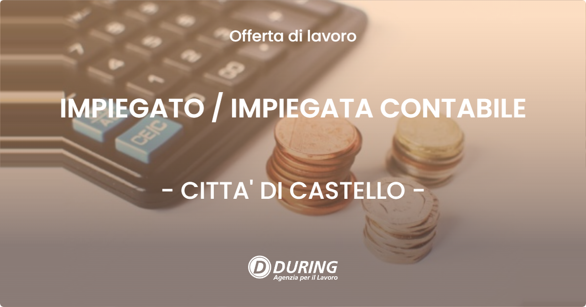 OFFERTA LAVORO - IMPIEGATO  IMPIEGATA CONTABILE - CITTA' DI CASTELLO