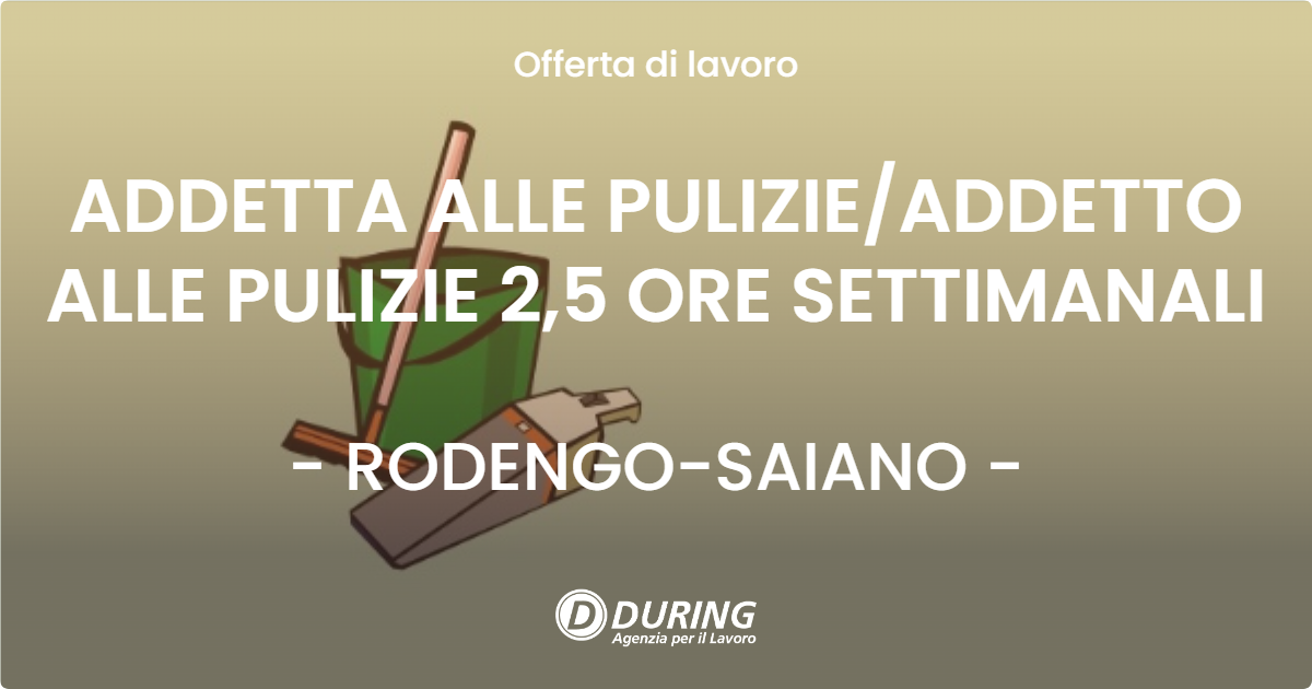 OFFERTA LAVORO - ADDETTA ALLE PULIZIEADDETTO ALLE PULIZIE 2,5 ORE SETTIMANALI - RODENGO-SAIANO