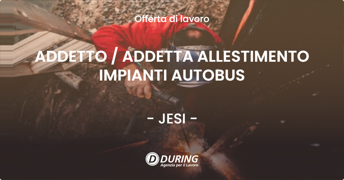 OFFERTA LAVORO - ADDETTO  ADDETTA ALLESTIMENTO IMPIANTI AUTOBUS - JESI