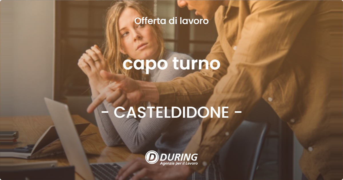 OFFERTA LAVORO - capo turno - CASTELDIDONE