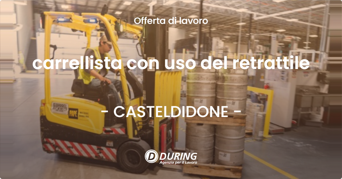 OFFERTA LAVORO - carrellista con uso del retrattile - CASTELDIDONE