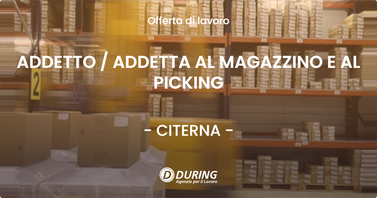 OFFERTA LAVORO - ADDETTO / ADDETTA AL MAGAZZINO E AL PICKING - CITERNA (PG)