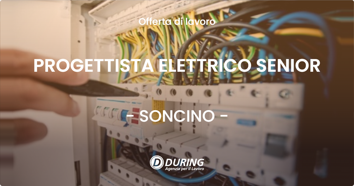 OFFERTA LAVORO - PROGETTISTA ELETTRICO SENIOR - SONCINO (CR)