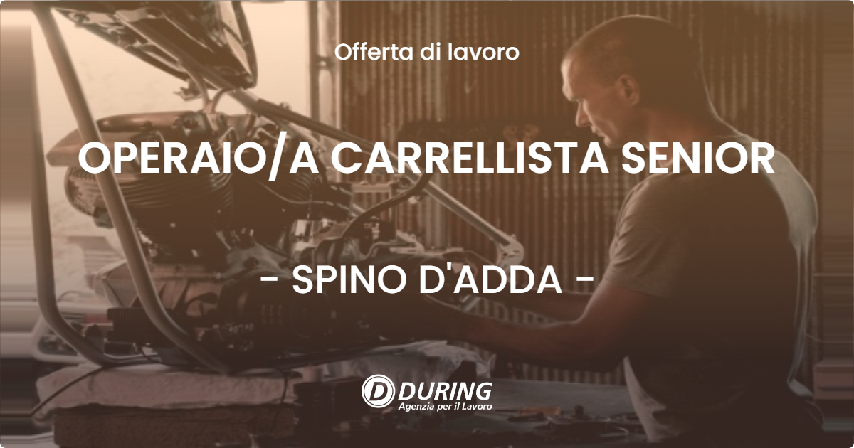 OFFERTA LAVORO - OPERAIOA CARRELLISTA SENIOR - SPINO D'ADDA