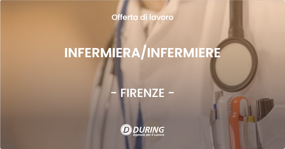OFFERTA LAVORO - INFERMIERA/INFERMIERE - FIRENZE (FI)