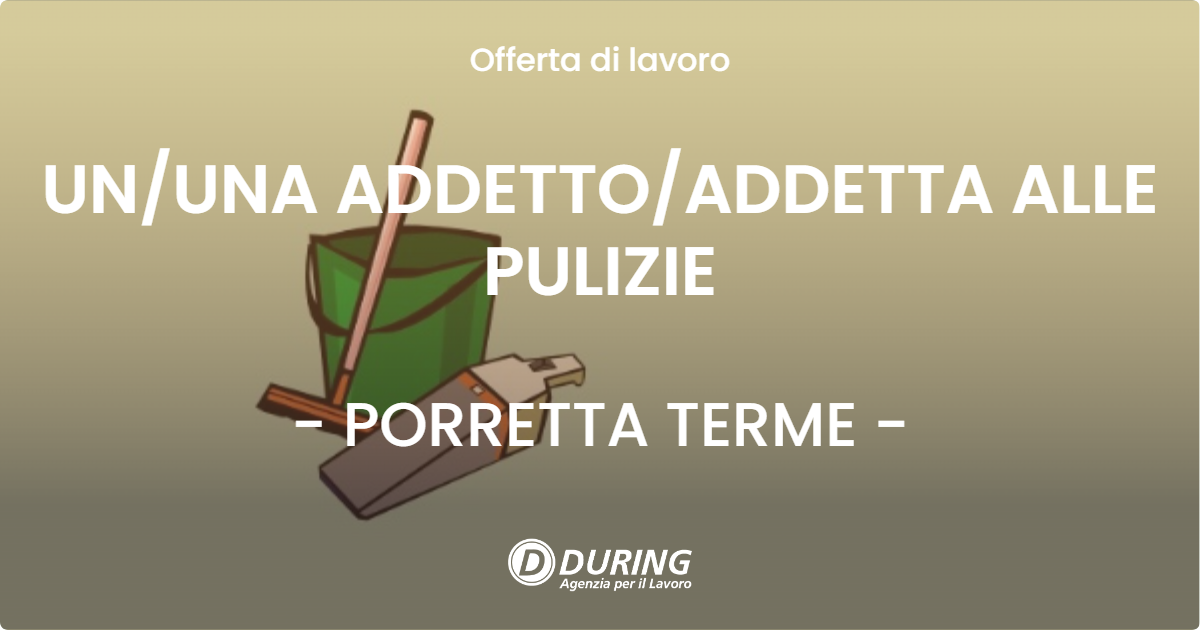 OFFERTA LAVORO - UNUNA ADDETTOADDETTA ALLE PULIZIE - PORRETTA TERME