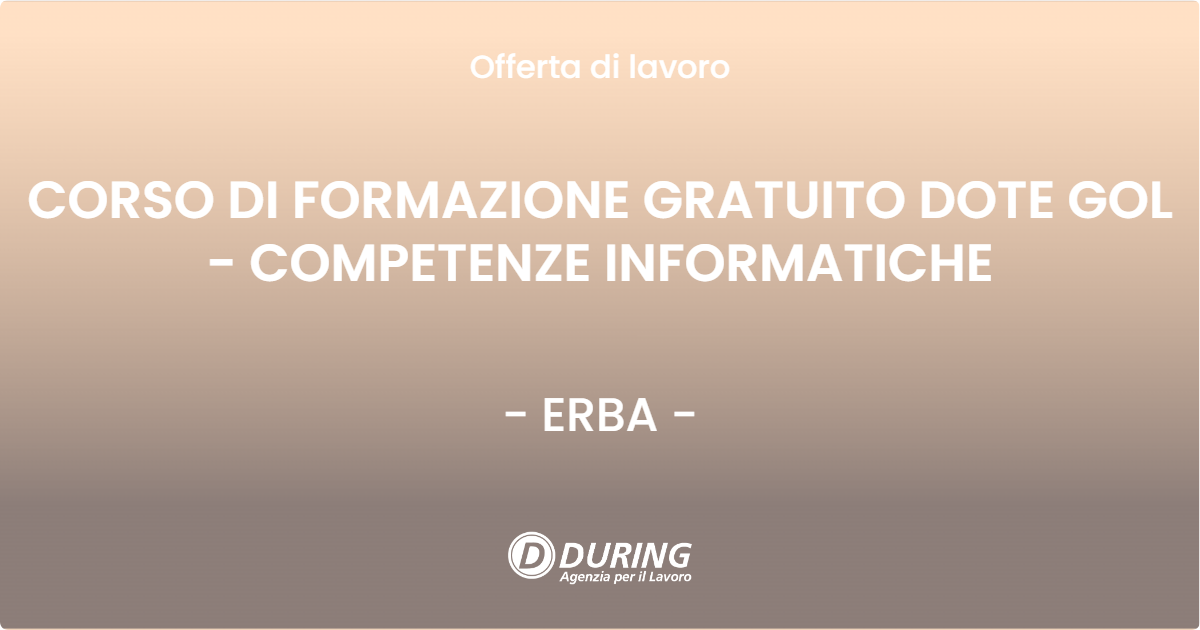 OFFERTA LAVORO - CORSO DI FORMAZIONE GRATUITO DOTE GOL - COMPETENZE INFORMATICHE - ERBA