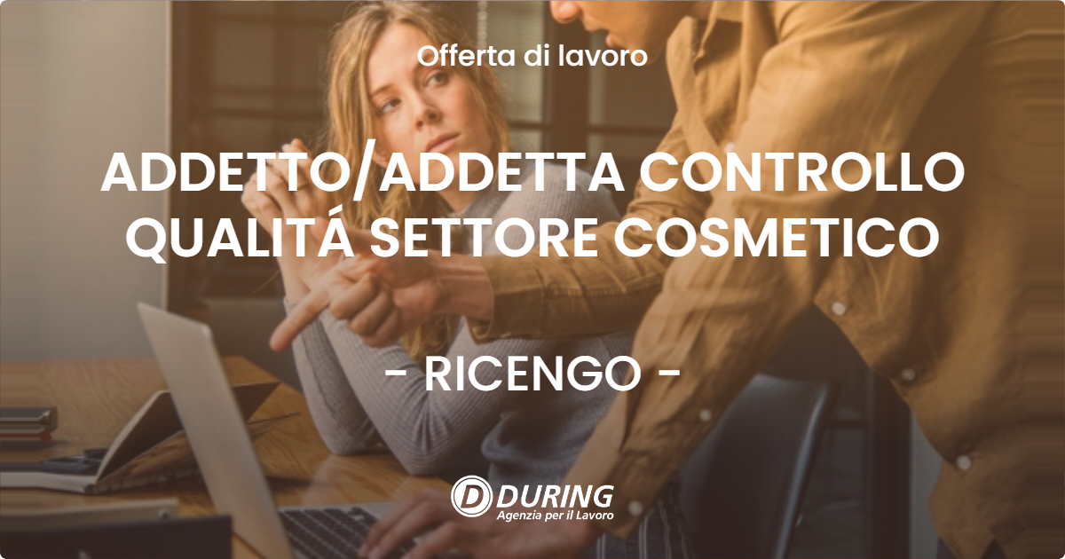 OFFERTA LAVORO - ADDETTOADDETTA CONTROLLO QUALITÁ SETTORE COSMETICO - RICENGO