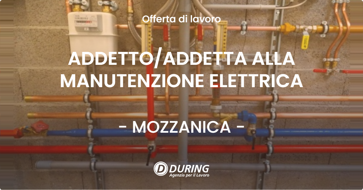 OFFERTA LAVORO - ADDETTOADDETTA ALLA MANUTENZIONE ELETTRICA - MOZZANICA
