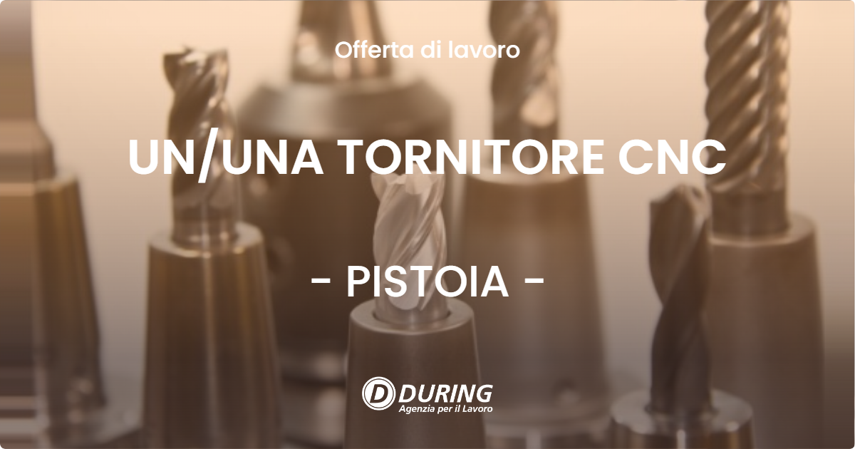 OFFERTA LAVORO - UNUNA TORNITORE CNC - PISTOIA