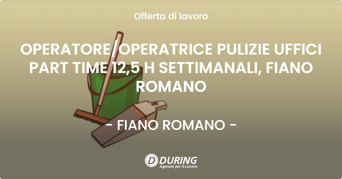 OFFERTA LAVORO - OPERATOREOPERATRICE PULIZIE UFFICI PART TIME 12,5 H SETTIMANALI, FIANO ROMANO - FIANO ROMANO