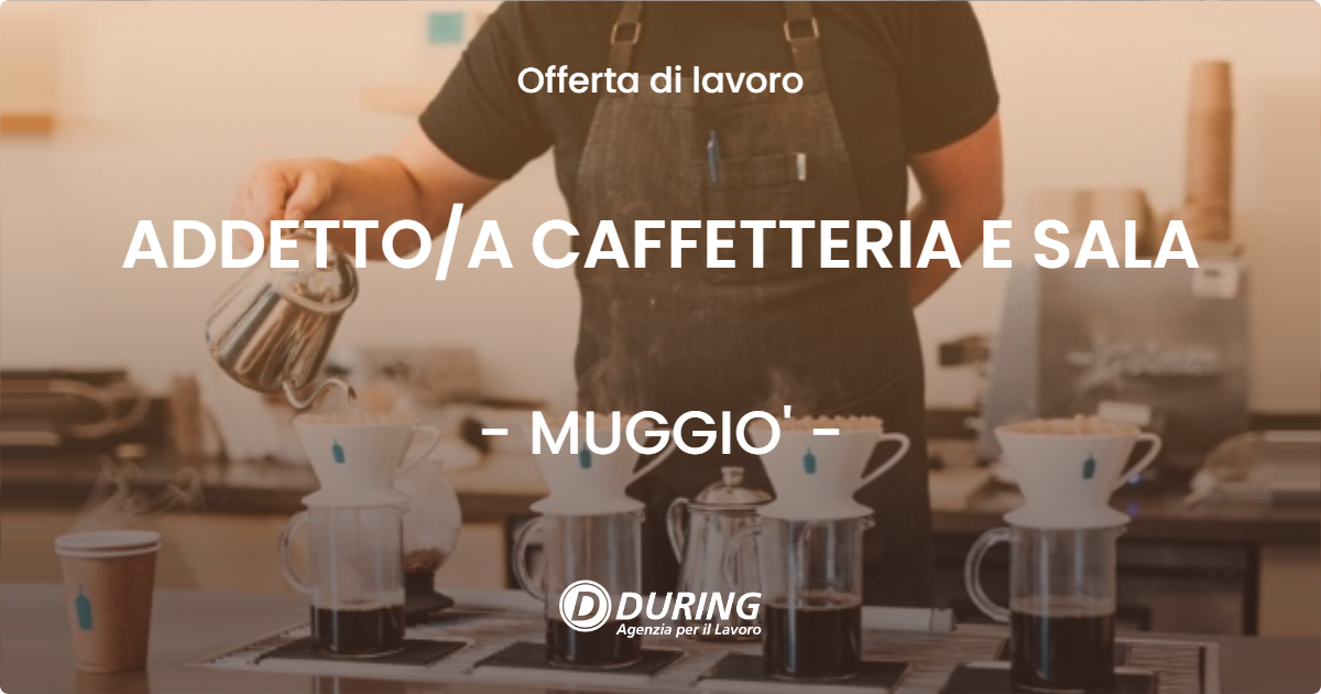 OFFERTA LAVORO - ADDETTOA CAFFETTERIA E SALA - MUGGIO'