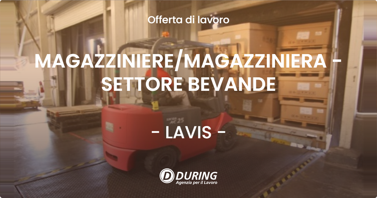 OFFERTA LAVORO - MAGAZZINIERE/MAGAZZINIERA - SETTORE BEVANDE - LAVIS (TN)