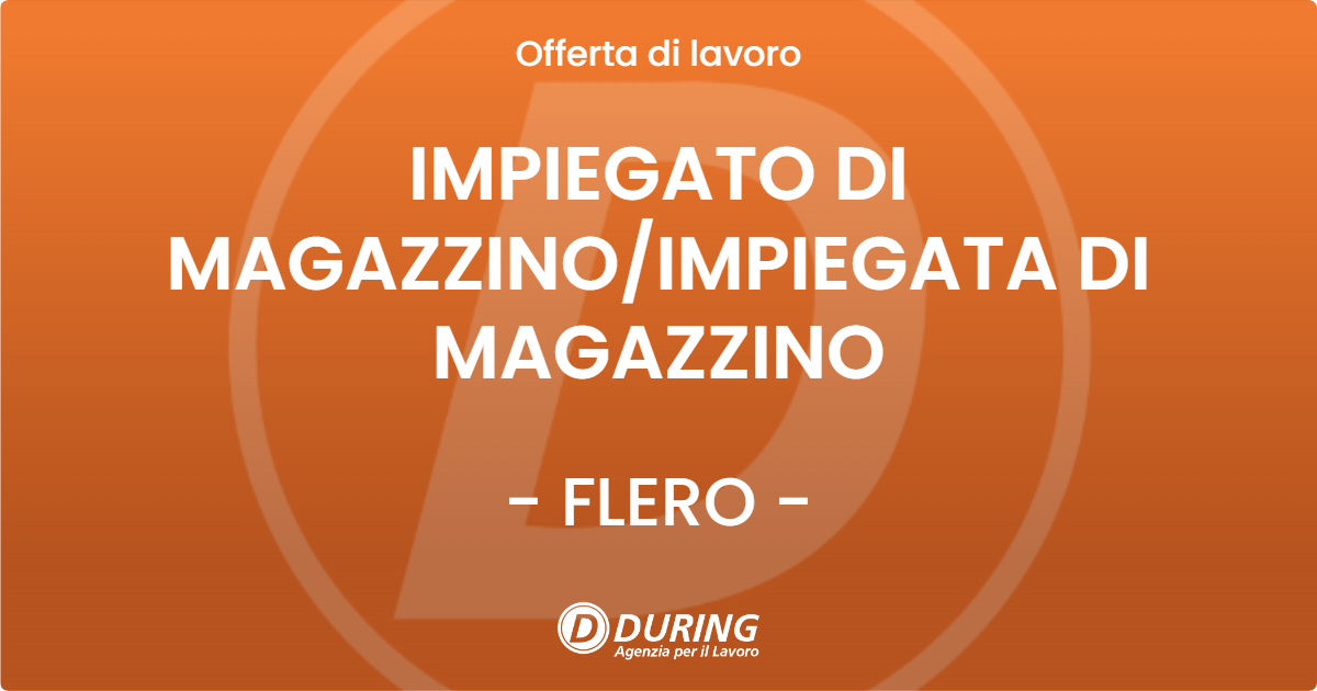 OFFERTA LAVORO - IMPIEGATO DI MAGAZZINOIMPIEGATA DI MAGAZZINO - FLERO
