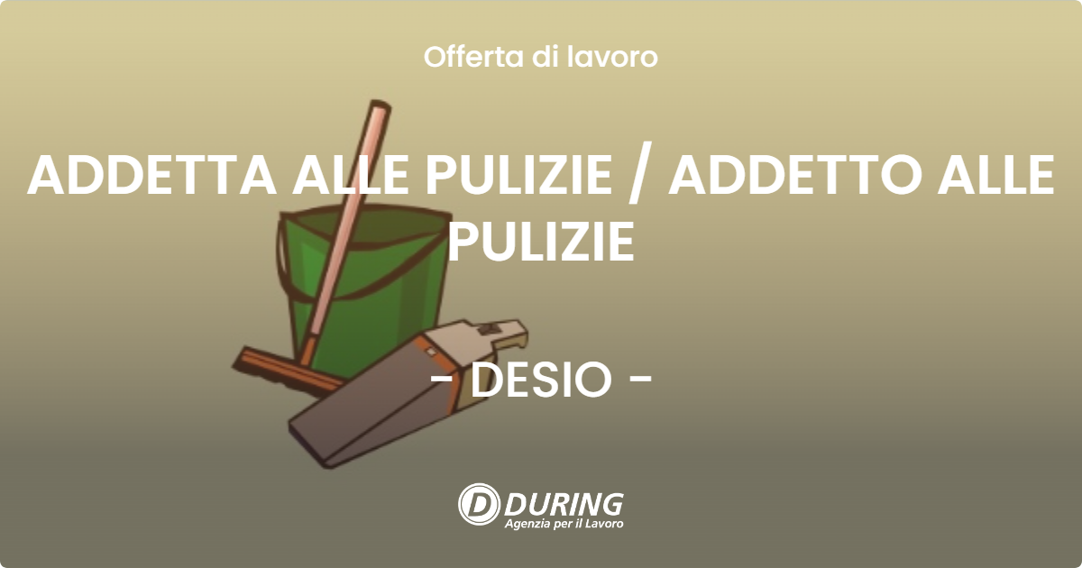 OFFERTA LAVORO - ADDETTA ALLE PULIZIE  ADDETTO ALLE PULIZIE - DESIO