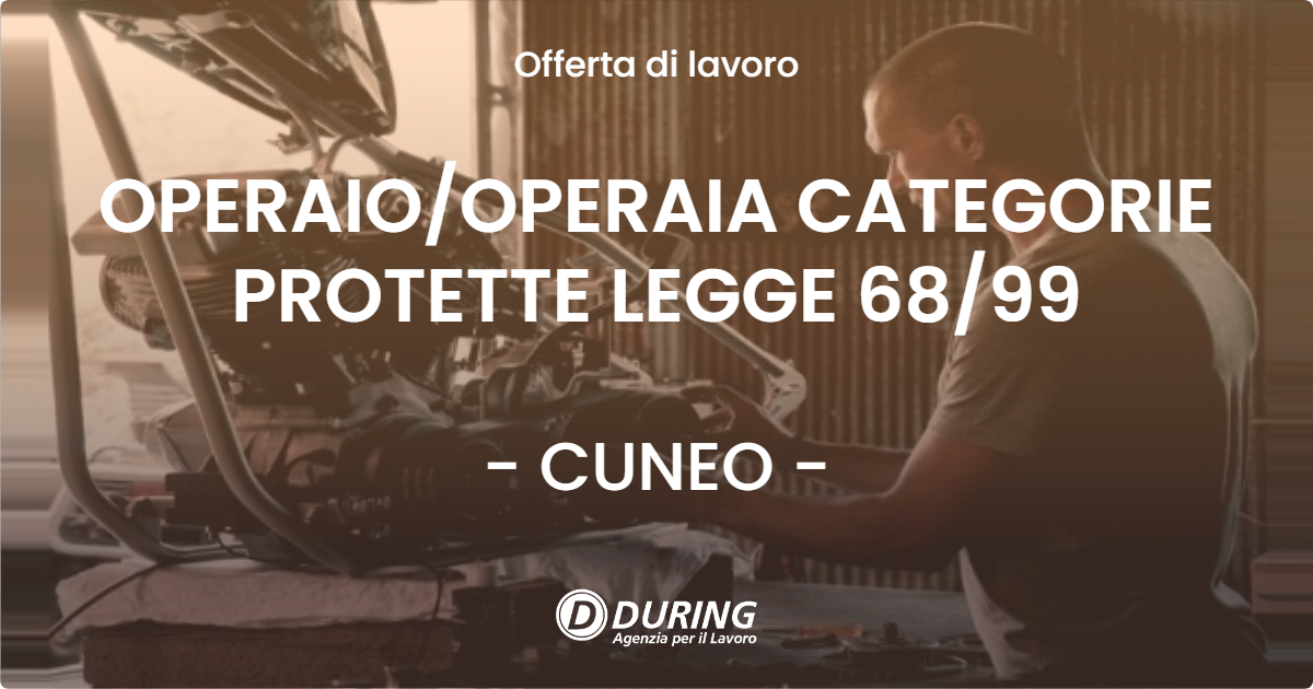 OFFERTA LAVORO - OPERAIOOPERAIA CATEGORIE PROTETTE LEGGE 6899 - CUNEO