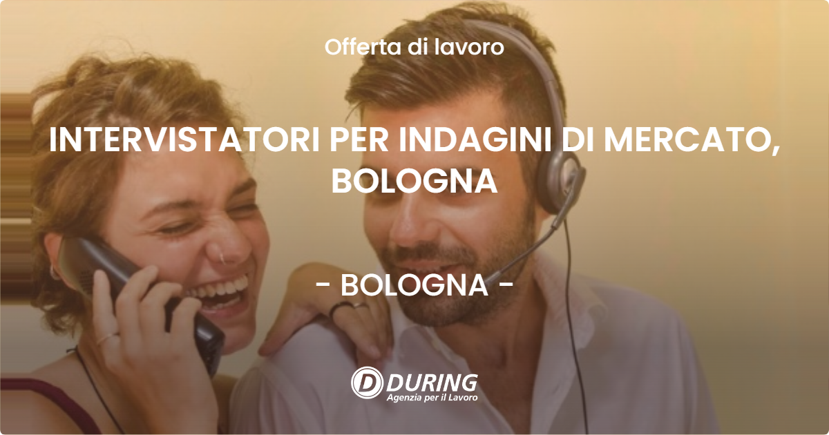 OFFERTA LAVORO - INTERVISTATORI PER INDAGINI DI MERCATO, BOLOGNA - BOLOGNA