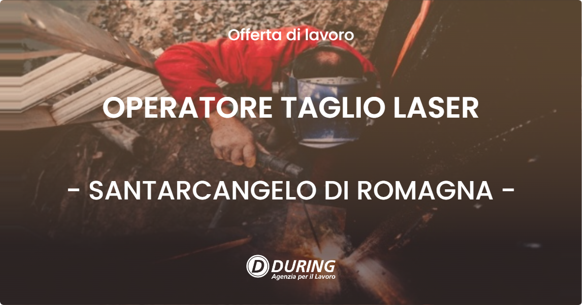 OFFERTA LAVORO - OPERATORE TAGLIO LASER - SANTARCANGELO DI ROMAGNA