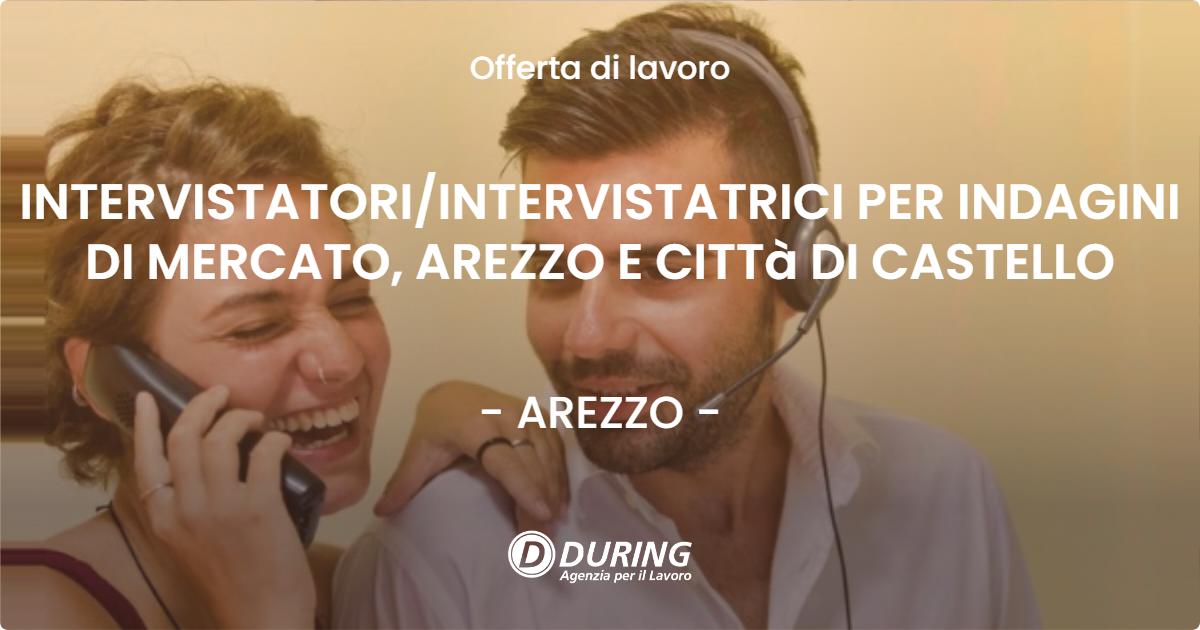 OFFERTA LAVORO - INTERVISTATORIINTERVISTATRICI PER INDAGINI DI MERCATO, AREZZO E CITTà DI CASTELLO - AREZZO