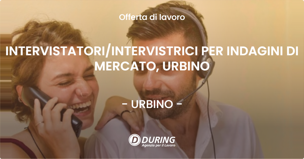 OFFERTA LAVORO - INTERVISTATORIINTERVISTRICI PER INDAGINI DI MERCATO, URBINO - URBINO