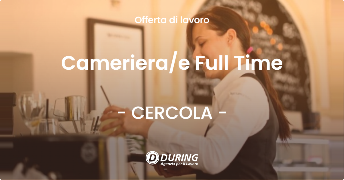 OFFERTA LAVORO - Cameriera/e Full Time - CERCOLA (NA)