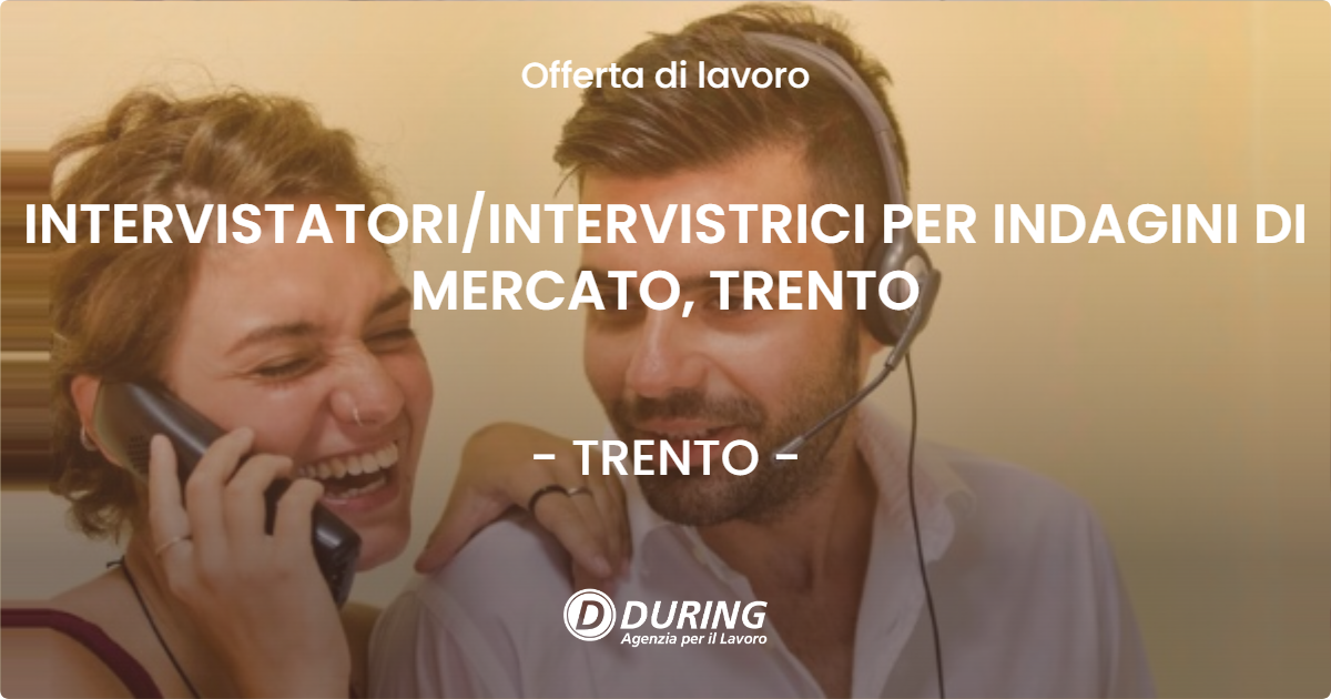 OFFERTA LAVORO - INTERVISTATORIINTERVISTRICI PER INDAGINI DI MERCATO, TRENTO - TRENTO