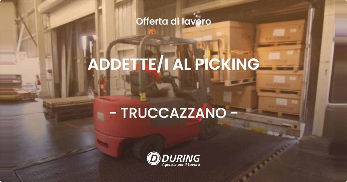 OFFERTA LAVORO - ADDETTEI AL PICKING - TRUCCAZZANO