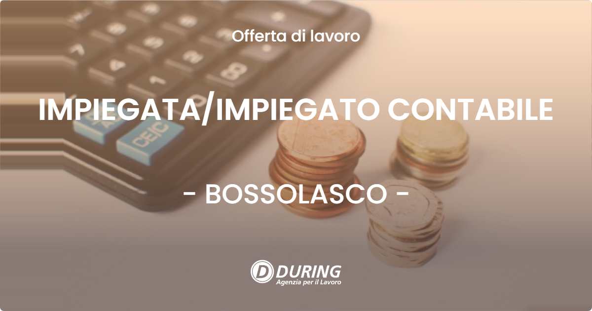 OFFERTA LAVORO - IMPIEGATAIMPIEGATO CONTABILE - BOSSOLASCO
