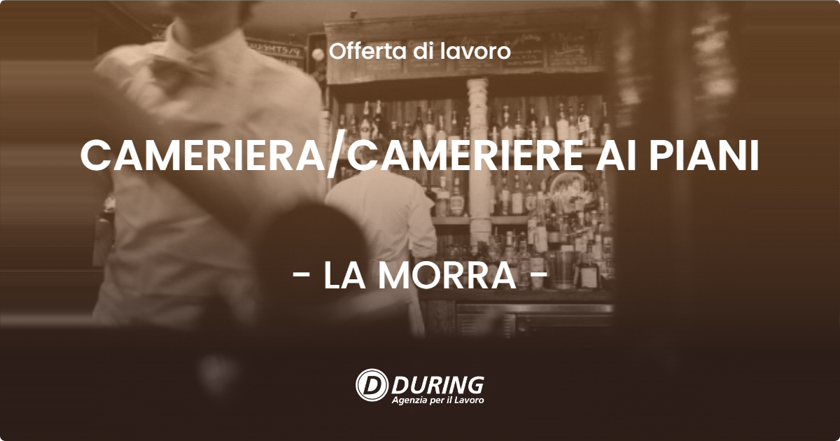 OFFERTA LAVORO - CAMERIERACAMERIERE AI PIANI - LA MORRA