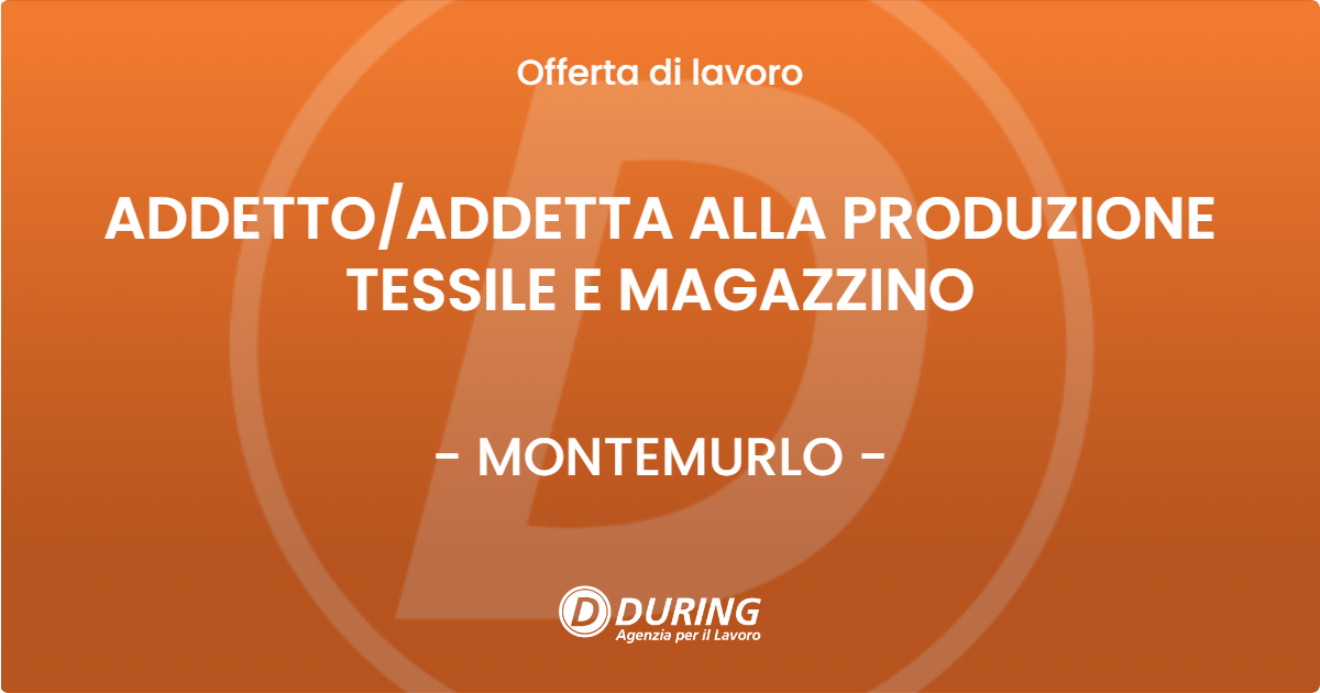 OFFERTA LAVORO - ADDETTOADDETTA ALLA PRODUZIONE TESSILE E MAGAZZINO - MONTEMURLO