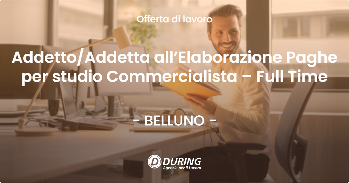 OFFERTA LAVORO - AddettoAddetta all’Elaborazione Paghe per studio Commercialista – Full Time - BELLUNO
