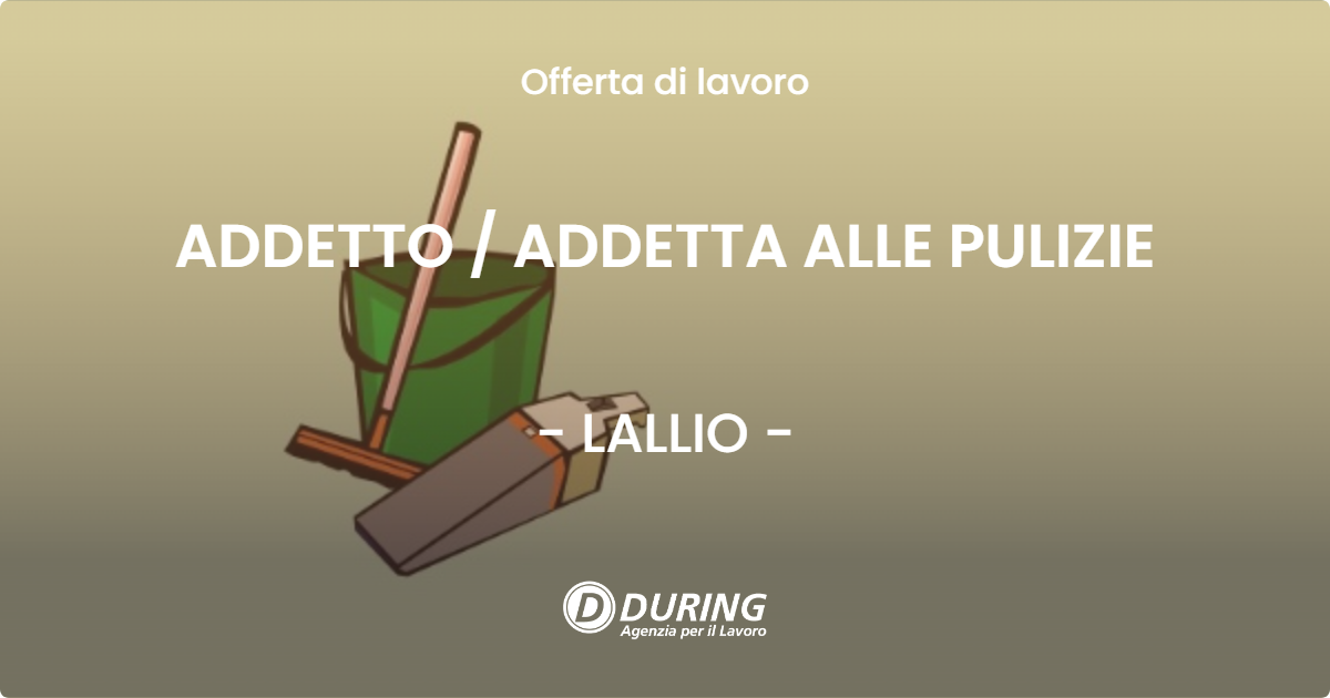OFFERTA LAVORO - ADDETTO  ADDETTA ALLE PULIZIE - LALLIO