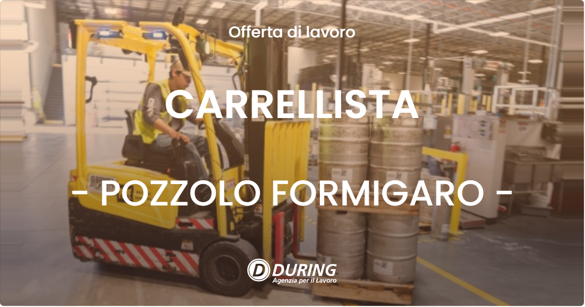 OFFERTA LAVORO - CARRELLISTA - POZZOLO FORMIGARO