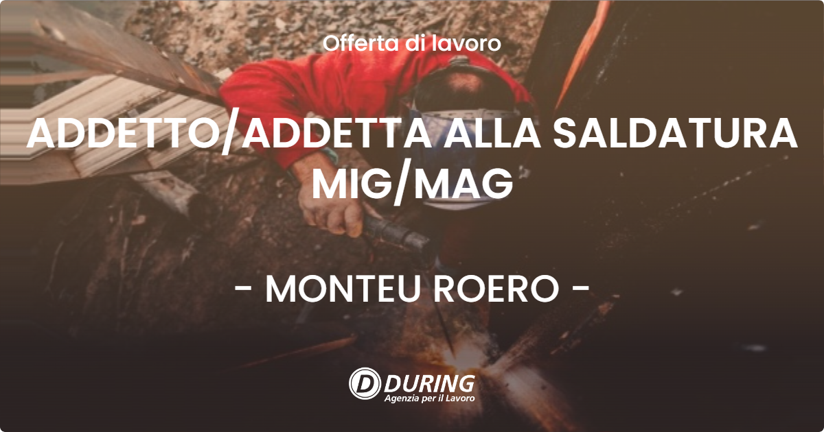 OFFERTA LAVORO - ADDETTOADDETTA ALLA SALDATURA MIGMAG - MONTEU ROERO